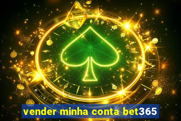 vender minha conta bet365